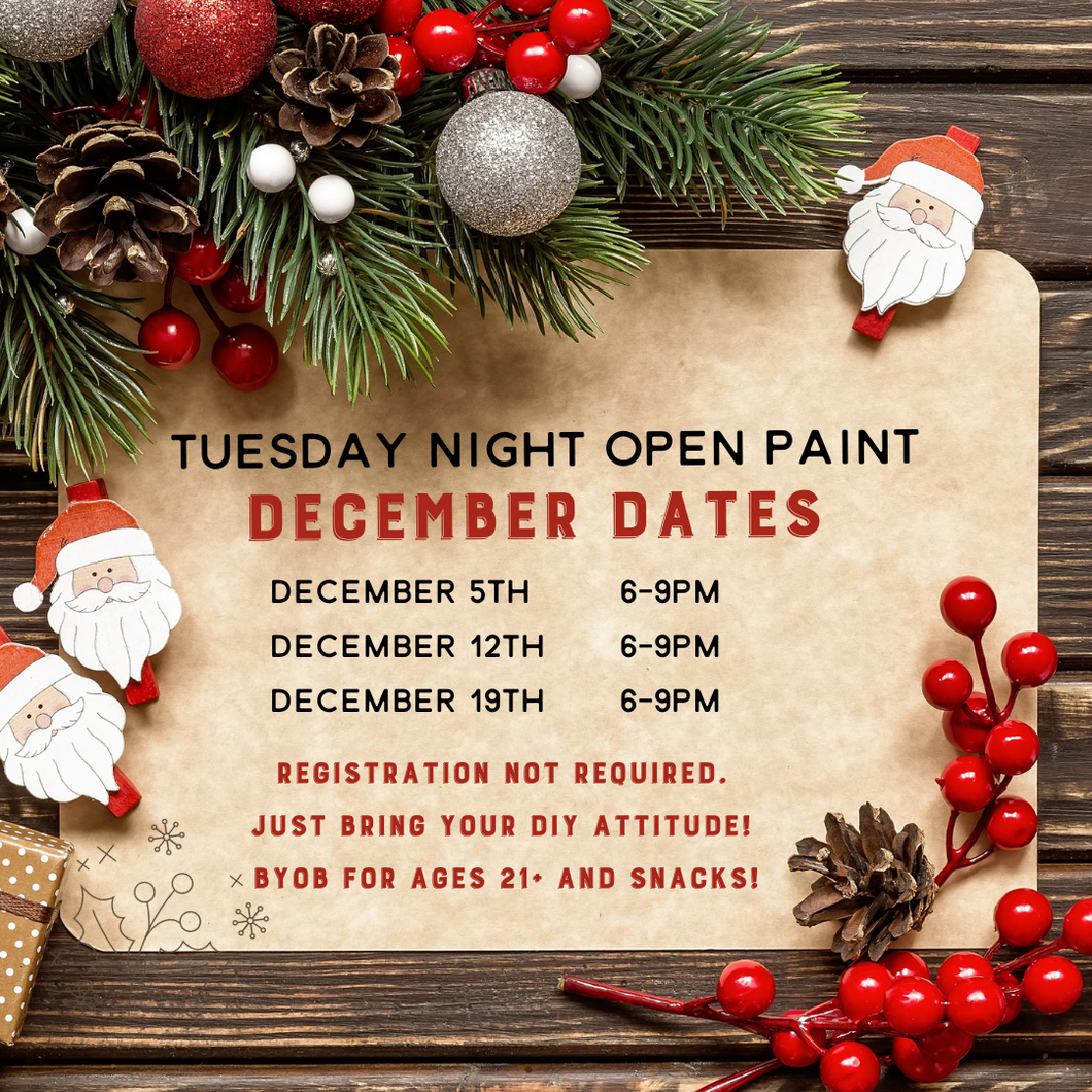 12/5/23 Tuesday Night Open Paint 6pm-9pm